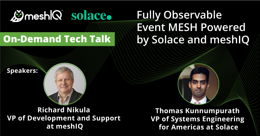 On-Demand: Fully Observable Event MESH Powered by Solace and meshIQ